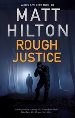 Rough Justice: A riveting Grey and Villere thriller set in the Great North Woods of Maine Main цена и информация | Фантастика, фэнтези | 220.lv