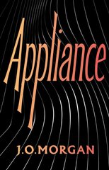Appliance: Shortlisted for the Orwell Prize for Political Fiction 2022 cena un informācija | Fantāzija, fantastikas grāmatas | 220.lv