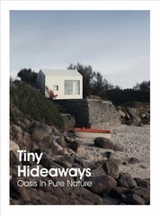 Tiny Hideaways: Oasis In Pure Nature цена и информация | Книги по архитектуре | 220.lv