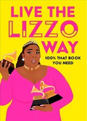 Live the Lizzo Way: 100% That Book You Need цена и информация | Книги об искусстве | 220.lv