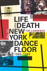 Life and Death on the New York Dance Floor, 1980-1983 цена и информация | Книги об искусстве | 220.lv