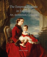 Empress EugeNie in England: Art, Architecture, Collecting cena un informācija | Mākslas grāmatas | 220.lv