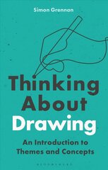 Thinking About Drawing: An Introduction to Themes and Concepts cena un informācija | Mākslas grāmatas | 220.lv