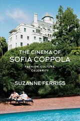 Cinema of Sofia Coppola: Fashion, Culture, Celebrity cena un informācija | Mākslas grāmatas | 220.lv