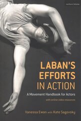Laban's Efforts in Action: A Movement Handbook for Actors with Online Video Resources cena un informācija | Mākslas grāmatas | 220.lv