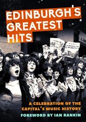 Edinburgh's Greatest Hits: A Celebration of the Capital's Music History cena un informācija | Mākslas grāmatas | 220.lv