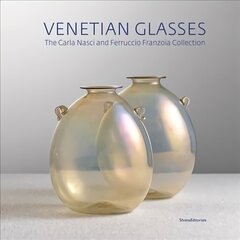 Venetian Glassworks: Carla Nasci - Ferruccio Franzoia Collection цена и информация | Книги об искусстве | 220.lv