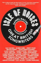 Isle of Noises: Conversations with great British songwriters Main Market Ed. цена и информация | Книги об искусстве | 220.lv