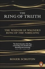 The Ring of Truth: The Wisdom of Wagner's Ring of the Nibelung цена и информация | Книги об искусстве | 220.lv