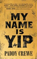 My Name is Yip: A gold-rush adventure story of murder, friendship and redemption cena un informācija | Fantāzija, fantastikas grāmatas | 220.lv