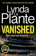 Vanished: The brand new 2022 thriller from the bestselling crime writer, Lynda La Plante цена и информация | Фантастика, фэнтези | 220.lv