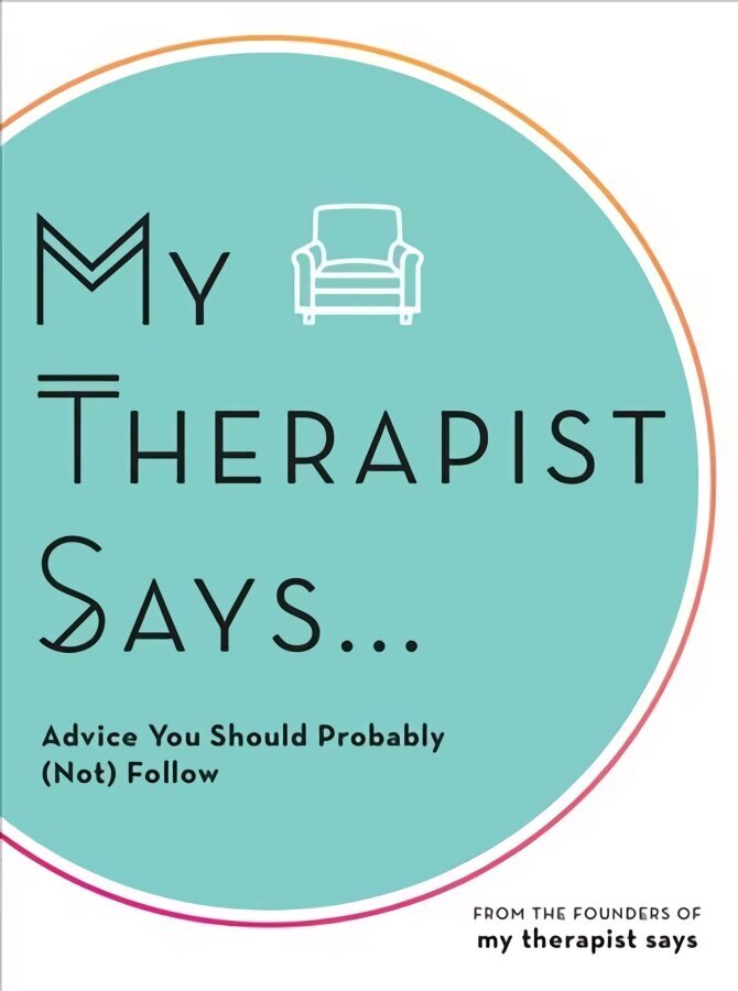 My Therapist Says: Advice You Should Probably (Not) Follow cena un informācija | Fantāzija, fantastikas grāmatas | 220.lv