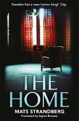 Home: A brilliantly creepy novel about possession, friendship and loss: 'Good characters, clever story, plenty of scares - admit yourself to The Home right now' says horror master John Ajvide Lindqvist cena un informācija | Fantāzija, fantastikas grāmatas | 220.lv