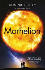 Morhelion: the second in the action-packed space opera The Long Game cena un informācija | Fantāzija, fantastikas grāmatas | 220.lv