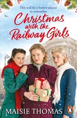 Christmas with the Railway Girls: The heartwarming historical fiction book to curl up with at Christmas цена и информация | Фантастика, фэнтези | 220.lv
