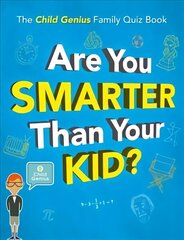 Are You Smarter Than Your Kid?: The Child Genius Family Quiz Book цена и информация | Развивающие книги | 220.lv