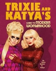 Trixie and Katya's Guide to Modern Womanhood цена и информация | Фантастика, фэнтези | 220.lv