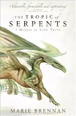 Tropic of Serpents: A Memoir by Lady Trent cena un informācija | Fantāzija, fantastikas grāmatas | 220.lv