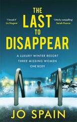 Last to Disappear: The chilling new thriller from the author of The Perfect Lie cena un informācija | Fantāzija, fantastikas grāmatas | 220.lv