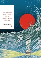 Sailor Who Fell from Grace With the Sea (Vintage Classics Japanese Series): Yukio Mishima цена и информация | Фантастика, фэнтези | 220.lv