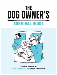 Dog Owner's Survival Guide: Hilarious Advice for Understanding the Pups and Downs of Life with Your Furry Four-Legged Friend цена и информация | Фантастика, фэнтези | 220.lv