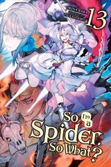 So I'm a Spider, So What?, Vol. 13 (light novel) цена и информация | Фантастика, фэнтези | 220.lv