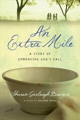 Extra Mile - A Story of Embracing God`s Call: A Story of Embracing God's Call cena un informācija | Fantāzija, fantastikas grāmatas | 220.lv