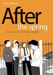 After the Spring: A Story of Tunisian Youth: A Story of Tunisian Youth цена и информация | Фантастика, фэнтези | 220.lv