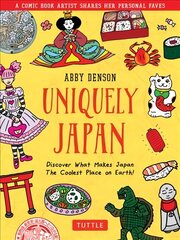 Uniquely Japan: A Comic Book Artist Shares Her Personal Faves - Discover What Makes Japan The Coolest Place on Earth! цена и информация | Фантастика, фэнтези | 220.lv