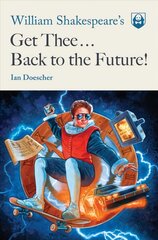 William Shakespeare's Get Thee Back to the Future! cena un informācija | Fantāzija, fantastikas grāmatas | 220.lv