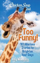 Chicken Soup for the Soul: Too Funny!: 101 Hilarious Stories to Brighten Your Days цена и информация | Фантастика, фэнтези | 220.lv