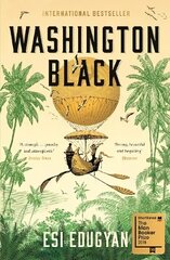 Washington Black: Shortlisted for the Man Booker Prize 2018 Main цена и информация | Фантастика, фэнтези | 220.lv