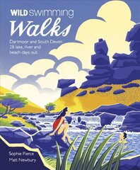 Wild Swimming Walks Dartmoor and South Devon: 28 Lake, River and Beach Days Out in South West England цена и информация | Путеводители, путешествия | 220.lv
