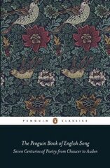 Penguin Book of English Song: Seven Centuries of Poetry from Chaucer to Auden цена и информация | Поэзия | 220.lv