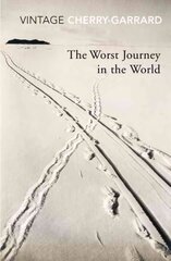 Worst Journey in the World: Ranked number 1 in National Geographic's 100 Best Adventure Books of All Time cena un informācija | Ceļojumu apraksti, ceļveži | 220.lv