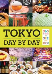 Tokyo: Day by Day: 365 Things to See and Do! cena un informācija | Ceļojumu apraksti, ceļveži | 220.lv