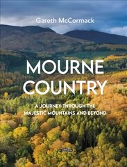 Mourne Country: A Journey Through the Majestic Mountains and Beyond cena un informācija | Ceļojumu apraksti, ceļveži | 220.lv