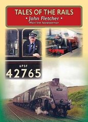 Tales of the Rails: John Fletcher Main Line Footplateman: John Fletcher Main Line Footplateman cena un informācija | Ceļojumu apraksti, ceļveži | 220.lv