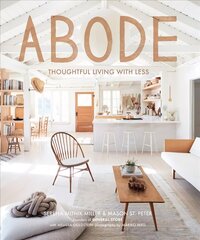 Abode: Thoughtful Living with Less cena un informācija | Grāmatas par arhitektūru | 220.lv