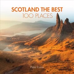 Scotland The Best 100 Places: Extraordinary Places and Where Best to Walk, Eat and Sleep edition цена и информация | Путеводители, путешествия | 220.lv