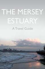 Mersey Estuary: A Travel Guide cena un informācija | Ceļojumu apraksti, ceļveži | 220.lv