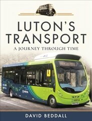 Luton's Transport: A Journey Through Time цена и информация | Путеводители, путешествия | 220.lv