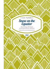 Snow on the Equator Paperback: Mount Kenya, Kilimanjaro and the great African odyssey New edition цена и информация | Путеводители, путешествия | 220.lv