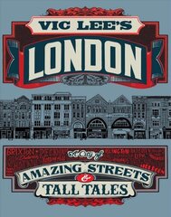 Vic Lee's London: True Tales and Dubious Stories cena un informācija | Ceļojumu apraksti, ceļveži | 220.lv