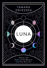 Luna: Harness the Power of the Moon to Live Your Best Life cena un informācija | Pašpalīdzības grāmatas | 220.lv