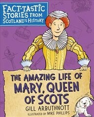 Amazing Life of Mary, Queen of Scots: Fact-tastic Stories from Scotland's History цена и информация | Книги для подростков и молодежи | 220.lv