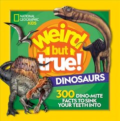 Weird But True Dinosaurs: 300 Dino-Mite Facts to Sink Your Teeth into цена и информация | Книги для подростков и молодежи | 220.lv