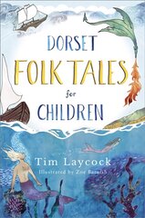 Dorset Folk Tales for Children цена и информация | Книги для подростков и молодежи | 220.lv