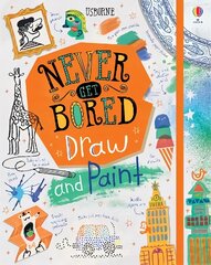 Never Get Bored Draw and Paint цена и информация | Книги для подростков и молодежи | 220.lv