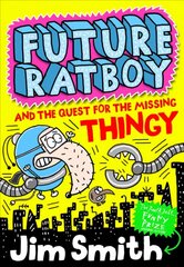 Future Ratboy and the Quest for the Missing Thingy cena un informācija | Grāmatas pusaudžiem un jauniešiem | 220.lv